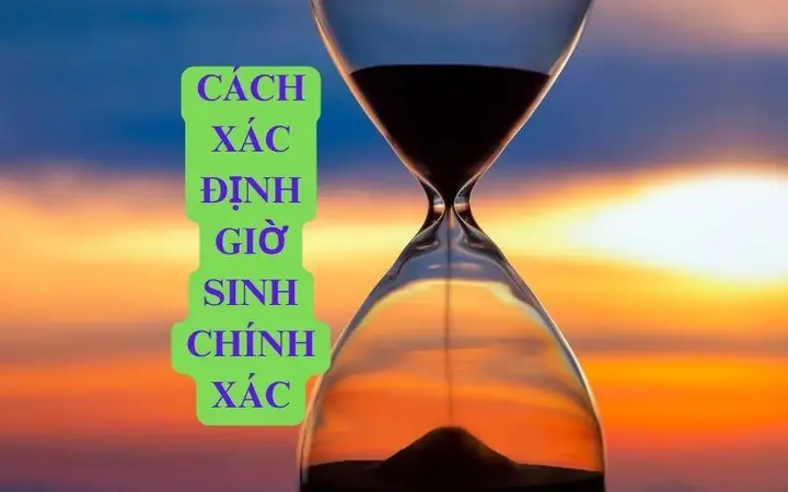 Xác Định Giờ Sinh Quá Tướng Mạo